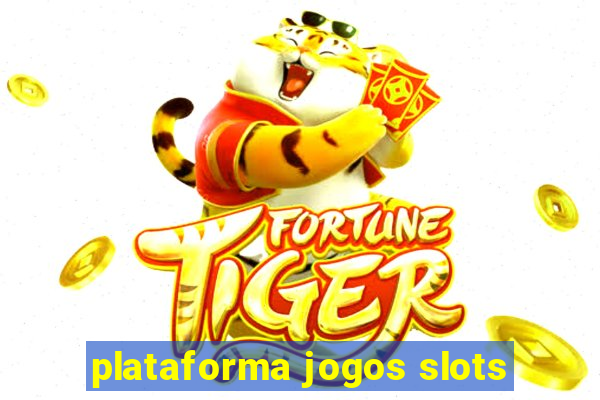 plataforma jogos slots